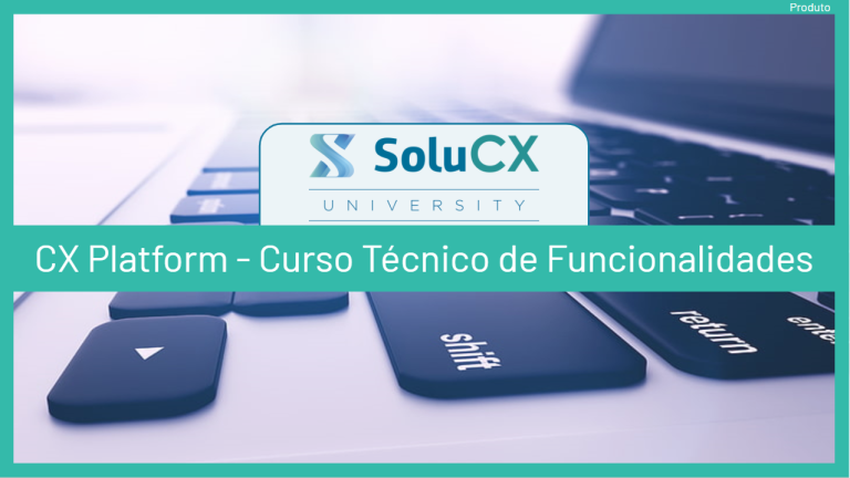 CX Platform – Curso Técnico de Funcionalidades