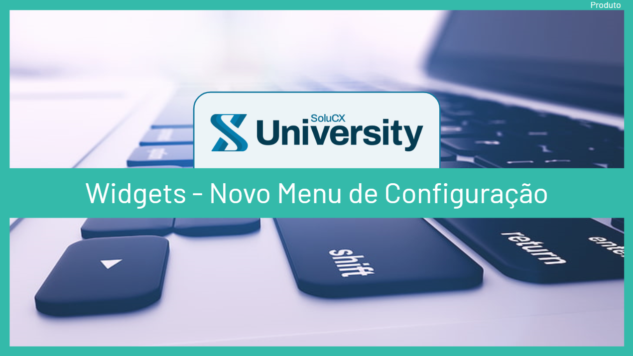Widgets – Novo Menu de Configuração